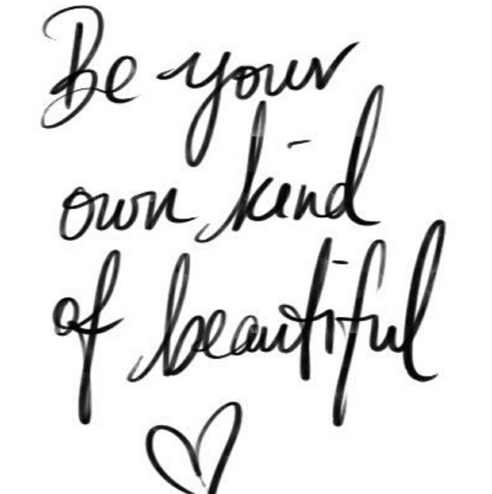 Be your own kind of BEAUTIFUL
